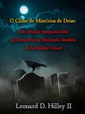 cover image of O Clube de Mistérios de Deise--Um coração que pulsa além do Cemitério na Montanha Sombria